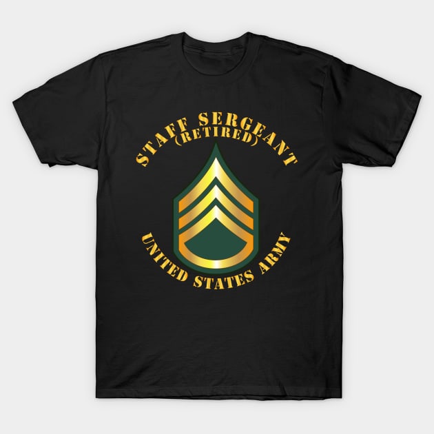 Army - Staff Sergeant - SSG - Retired T-Shirt by twix123844